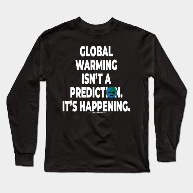 Climate Activist Graphics #takingblindfoldsoff 39 Long Sleeve T-Shirt by takingblindfoldsoff